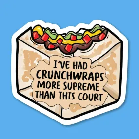 I've Had Crunchwraps More Supreme Than This Court Sticker