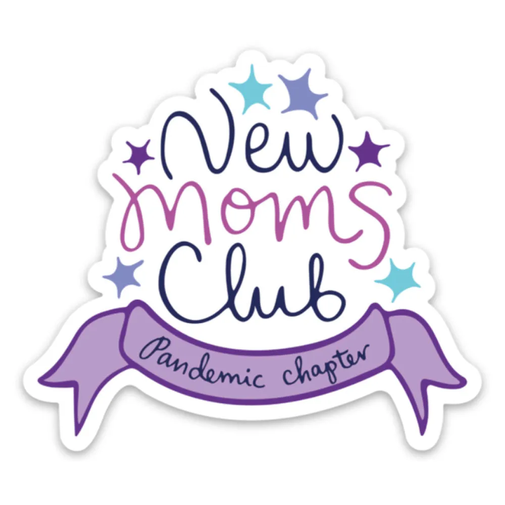 New Moms Club (Pandemic Chapter) Vinyl Sticker - Waterproof & Scratch Resistant | *65% Off!*